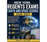 New York Regents Exams - Earth and Space Science 2026-2027: Complete Study Guide with 10 Full-Length Practice Tests, 1,500 Questions, Detailed ... Review, ESRT Training and Expert Strategies.