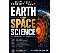 New York Regents Exams Earth and Space Science: The Practical Study Guide with Full-Length Practice Tests, Visual Explanations, Practice Questions, ESRT Review, and Prep Tools