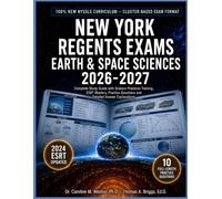 New York Regents Exams Earth and Space Sciences 2026-2027: Complete Study Guide with Science Practices Training, ESRT Mastery, Practice Questions and Detailed Answer Explanations