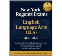 New York Regents Exams English Language Arts (ELA) 2026-2027: Complete Study Guide with Full Length Practice Tests, Reading Comprehension Training, ... Argument Writing and Text Analysis Essay Prep