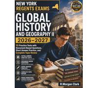 New York Regents Exams Global History and Geography II 2026-2027: 10 Practice Tests with Document-Based Questions, Short Answer Practice, and Complete Topic Review