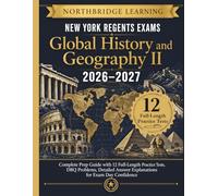 New York Regents Exams - Global History and Geography II 2026-2027: Complete Prep Guide with 12 Full-Length Practice Tests, DBQ Problems, Detailed Answer Explanations for Exam Day Confidence
