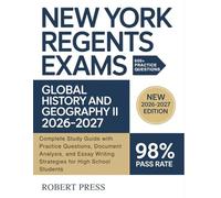 New York Regents Exams - Global History and Geography II 2026-2027: Complete Study Guide with Practice Questions, Document Analysis, and Essay Writing Strategies for High School Students