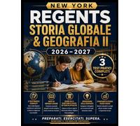 NEW YORK REGENTS STORIA GLOBALE & GEOGRAFIA II 2026-2027: 3 test pratici completi, note di ripasso chiare, guida alla stesura di saggi su temi di ... risposte e strategie di studio passo passo.
