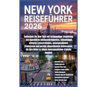 New York Reiseführer 2026: Entdecken Sie New York mit Expertenblick durch ikonische Sehenswürdigkeiten, versteckte Highlights, kluge ... Reiseerlebnisse, die Ihre Reise bereichern.