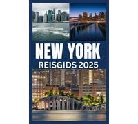 NEW YORK REISGIDS 2025: Een complete reizigersgids voor monumenten, lokale plekken en onvergetelijke ervaringen