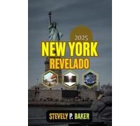 NEW YORK Revelado 2025: La guía de viaje definitiva de Nueva York para 2025: planificación, barrios e itinerarios destacados, consejos gastronómicos, de seguridad y económicos para viajeros en solitar