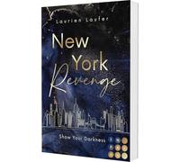 New York Revenge 1: Show Your Darkness: Bad Boy meets It-Girl. Romantic Suspense in New Yorks High Society