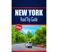 NEW YORK Road Trip Guide 2026: Practical Planning, Budget-Friendly and Must-See Stops for Visitors Exploring the United States by Car