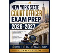 NEW YORK STATE COURT OFFICER EXAM PREP 2026-2027: Complete Study Guide with Practice Questions, Detailed Explanations, Mock Exams, Memory Skills, ... Court Knowledge, and Test Strategies