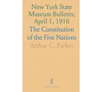 New York State Museum Bulletin; April 1, 1916: The Constitution of the Five Nations