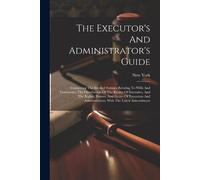 New York (State) The Executor's And Administrator's Guide (Tascabile)