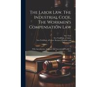 New York (State The Labor Law, The Industrial Code, The Workm (Copertina rigida)