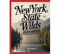 NEW YORK STATE WILDS ADVENTURE: SCENIC TRAILS, HIDDEN TOWNS, OUTDOOR AND AUTHENTIC LOCAL EXPERIENCES ACROSS NEW YORK’S MOST ICONIC NATURE REGIONS