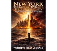 New York The Modern Babylon, The Antichrist's City: Revelation's Final Empire, Hiding in Plain Sight