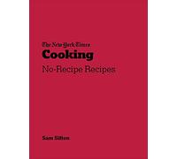 New York Times Cooking: No-Recipe Recipes