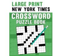 New York Times Crossword Puzzle Book Large Print: Puzzles Created to Enhance Mental Sharpness and Provide Fun
