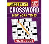 New York Times Crossword Puzzle Book Large Print: Relaxing and Stimulating Puzzles to Keep You Thinking