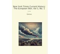 New York Times Current History: The European War, Vol 1, No. 1
