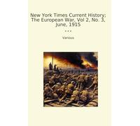 New York Times Current History; The European War, Vol 2, No. 3, June, 1915