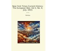 New York Times Current History; The European War, Vol 2, No. 4, July, 1915