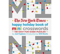 New York Times Happy Holiday Book of Mini Crosswords: 150 Easy Fun-sized Puzzles