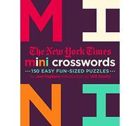 New York Times Mini Crosswords: 150 Easy Fun-Sized Puzzles: 150 Easy Bite-Sized Puzzles: 2
