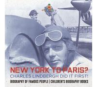 New York to Paris? Charles Lindbergh Did It First Biography of Famo (Tascabile)