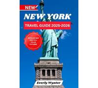 NEW YORK TRAVEL GUIDE 2025-2026: Explore, Experience, and Make Memories in the Heart of it All.