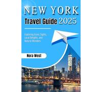 NEW YORK TRAVEL GUIDE 2025: Exploring Iconic Sights, Local Delights, and Natural Wonders