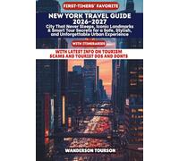 NEW YORK TRAVEL GUIDE 2026-2027: City That Never Sleeps, Iconic Landmarks & Smart Tour Secrets for a Safe, Stylish, and Unforgettable Urban Experience