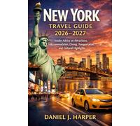 New York Travel Guide 2026-2027: Insider Advice on Attractions, Accommodation, Dining, Transportation, and Cultural Highlights