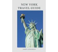 NEW YORK TRAVEL GUIDE: A Guide to exploring the Big Apple