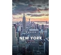 New York Travel Journal: A Guided Travel Diary & Notebook to Plan, Record & Remember Your Trip to New York - Maps, Local Tips & Lined Pages