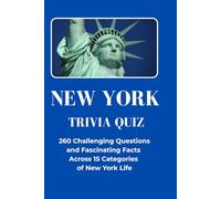 New York Trivia Quiz: 260 Challenging Questions and Fascinating Facts across 15 Categories of New York Life