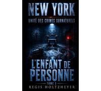 New York Unité des Crimes Surnaturels: Tome 3 - L'Enfant de personne