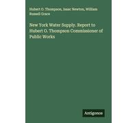 New York Water Supply. Report to Hubert O. Thompson Commissioner of Public Works