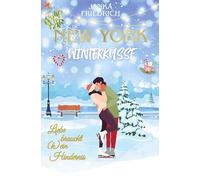 New York Winterküsse - Liebe braucht (k)ein Hindernis: Eine romantische Kurzgeschichte im winterlichen New York zur Weihnachtszeit mit Happy End