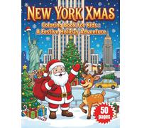 New York Xmas Coloring Book: A Festive Holiday Adventure for Kids with Iconic NYC Landmarks, Santa, Christmas Trees, and Winter Scenes!