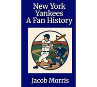 New York Yankees - A Fan History