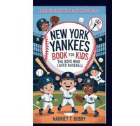 NEW YORK YANKEES BOOK FOR KIDS: The Boys Who Loved Baseball (Inspiring Young Readers)