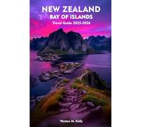 NEW ZEALAND BAY OF ISLANDS Travel Guide 2025-2026: Your Handbook to Hidden Gems, Insider Trails, and Scenic Adventures