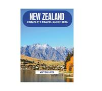 NEW ZEALAND COMPLETE TRAVEL GUIDE 2026