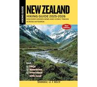 New Zealand Hiking Guide 2025-2026: Discover Hidden Gems and Iconic Tracks Across Aotearoa