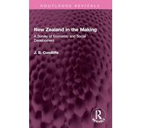 New Zealand in the Making: A Survey of Economic and Social Development