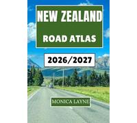 New Zealand Road Atlas 2026-2027: Experience the Spirit of Aotearoa Through Scenic Drives, Cultural Stops, and Natural Wonders