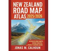 New Zealand Road Map Atlas 2025/2026: Detailed Road Maps, Scenic Routes, and Travel Planning Guide for Every Region of New Zealand