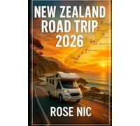 New Zealand Road Trip 2026: A complete driving guide through Auckland Rotorua Taupō Wellington Queenstown Fiordland and the South Island’s wild coasts