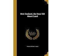 New Zealand, the Dear Old Maori Land
