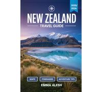 New Zealand Travel Guide 2025/2026: Road Trip Planner, Campervan Itineraries, Local Flavors & Essential Biosecurity Tips
